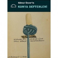 SÜHEYL ÜNVER'İN KONYA DEFTERLERİ