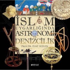 İSLAM UYGARLIĞINDA ASTRONOMİ COĞRAFYA VE DENİZCİLİK
