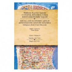MAHKEME KAYITLARI IŞIĞINDA 17.YÜZYIL İSTANBUL´UNDA SOSYO EKONOMİK YAŞAM (6.CİLT)