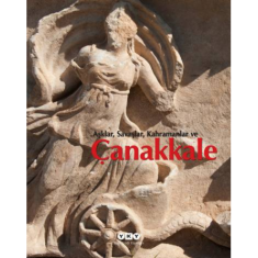 AŞKLAR, SAVAŞLAR, KAHRAMANLAR VE ÇANAKKALE