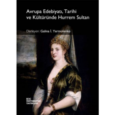 AVRUPA EDEBİYATI, TARİH VE KÜLTÜRÜNDE HURREM SULTAN
