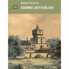 SÜHEYL ÜNVER´İN EDİRNE DEFTERLERİ