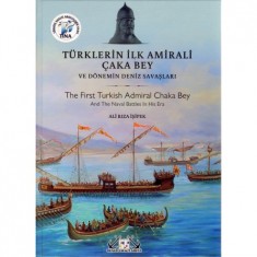 TÜRKLERİN İLK AMİRALİ ÇAKA BEY VE DÖNEMİN DENİZ SAVAŞLARI