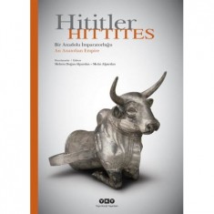 HİTİTLER - BİR ANADOLU İMPARATORLUĞU