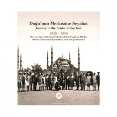 DOĞU´NUN MERKEZİNE SEYAHAT 1850 - 1950