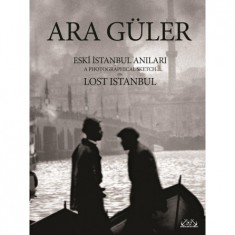 ARA GÜLER ESKİ İSTANBUL ANILARI