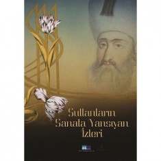 SULTANLARIN SANATA YANSIYAN İZLERİ