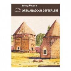 SÜHEYL ÜNVER´İN ORTA ANADOLU DEFTERLERİ