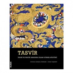 TASVİR - TEORİ VE PRATİK ARASINDA İSLAM GÖRSEL KÜLTÜRÜ (CİLTLİ)