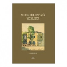 MEDRESETÜ´L - HATTATİN YÜZ YAŞINDA