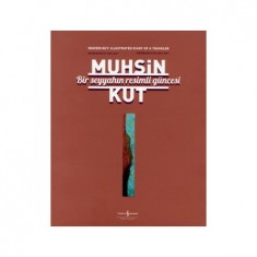 MUHSİN KUT - BİR SEYYAHIN RESİMLİ GÜNCESİ RETROSPEKTİF 1959-2017