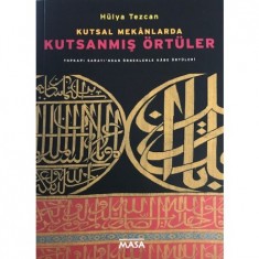 KUTSAL MEKÂNLARDA KUTSANMIŞ ÖRTÜLER