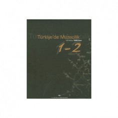 TÜRKİYE´DE MÜZECİLİK 100 MÜZE 1000 ESER
