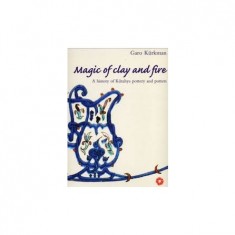 MAGIC OF CLAY AND FIRE