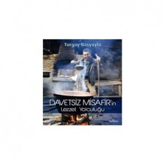 DAVETSİZ MİSAFİR´İN LEZZET YOLCULUĞU