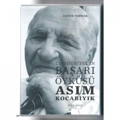 CUMHURİYETİN´İN BAŞARI ÖYKÜSÜ ASIM KOCABIYIK 1924 - 2012
