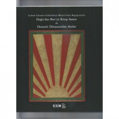 DOĞU'DAN BATI'YA KİTAP SANATI VE OSMANLI DÜNYASINDAN ANILAR