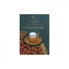 TÜM ZAMANLARIN HATIRINA SARAYDA BİR FİNCAN KAHVE