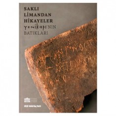 SAKLI LİMANDAN HİKAYELER YENİKAPI´NIN BATIKLARI