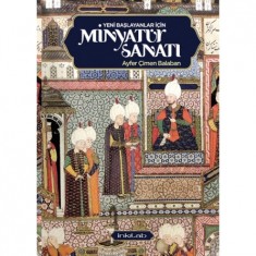 YENİ BAŞLAYANLAR İÇİN MİNYATÜR SANATI