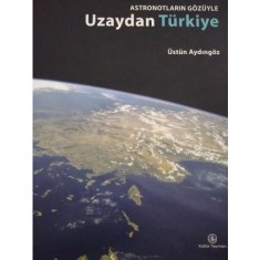 ASTRONOTLARIN GÖZÜYLE UZAYDN TÜRKİYE