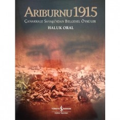 ARIBURNU 1915 ÇANAKKALE SAVAŞI´NDAN BELGESEL ÖYKÜLER