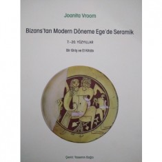 BİZANS´TAN MODERN DÖNEME EGE´DE SERAMİK