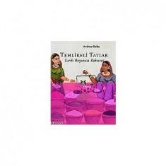 TEHLİKELİ TATLAR Tarih Boyunca Baharat Andrew Dalby