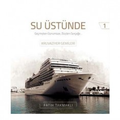 SU ÜSTÜNDE GEÇMİŞTEN GÜNÜMÜZE DÜŞTEN GERÇEĞE