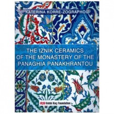 THE IZNIK CERAMICS OF THE MONASTERY OF THE PANAGHIA PANAKHRANTOU