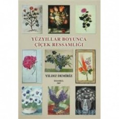 YÜZYILLAR BOYUNCA ÇİÇEK RESSAMLIĞI