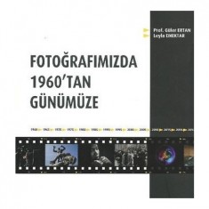 FOTOĞRAFIMIZDA 1960´TAN GÜNÜMÜZE