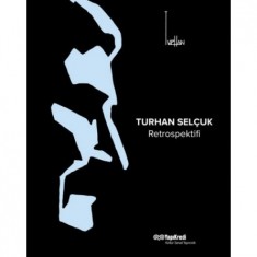 TURHAN SELÇUK RETROSPEKTİFİ 