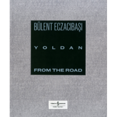 Yoldan / From The Road Bülent Eczacıbaşı