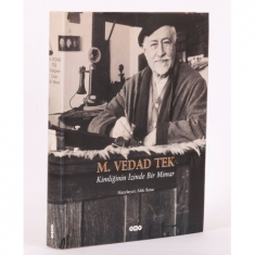 M.VEDAD TEK KİMLİĞİNİN İZİNDE BİR MİMAR