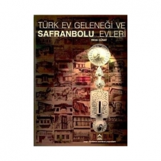 TÜRK EV GELENEĞİ VE SAFRANBOLU EVLERİ