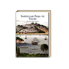 SADULLAH PAŞA VE YALISI (BİR YAPI BİR YAŞAM)