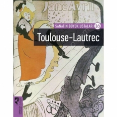SANATIN BÜYÜK USTALARI 16 TOULOUSE LAUTREC