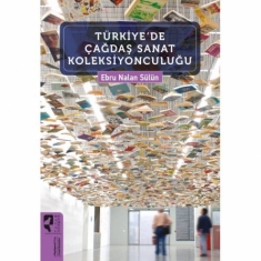 TÜRKİYEDE ÇAĞDAŞ SANAT KOLEKSİYONCULUĞU