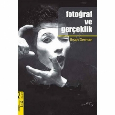 FOTOĞRAF VE GERÇEKLİK