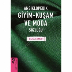 ANSİKLOPEDİK GİYİM KUŞAM VE MODA SÖZLÜĞÜ