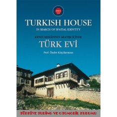 KENDİ MEKANININ ARAYIŞI İÇİNDE TÜRK EVİ