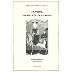 17. YÜZYIL OSMANLI KÜLTÜR VE SANATI SEMPOZYUM BİLDİRİLERİ - 19 20 MART 1998