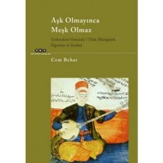 AŞK OLMAYINCA MEŞK OLMAZ Geleneksel Osmanlı / Türk Müziğinde Öğretim ve İntikal