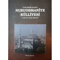 TARİHİ KİMLİĞİ AÇISINDAN NURUOSMANİYE KÜLLİYESİ VE KURAN-I KERİM ÖĞRETİMİ