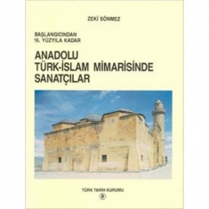 ANADOLU TÜRK-İSLAM MİMARİSİNDE SANATÇILAR