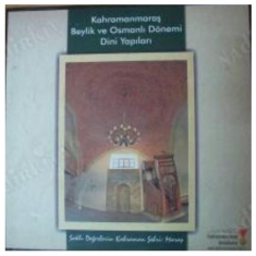 KAHRAMANMARAŞ BEYLİK VE OSMANLI DÖNEMİ DİNİ YAPILARI
