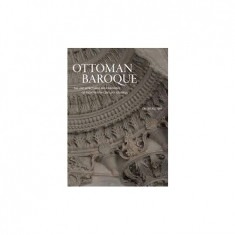 OTTOMAN BAROQUE THE ARCHTEENTH-CENTURY ISTANBUL