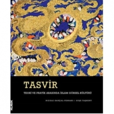 TASVİR - TEORİ VE PRATİK ARASINDA İSLAM GÖRSEL KÜLTÜRÜ 