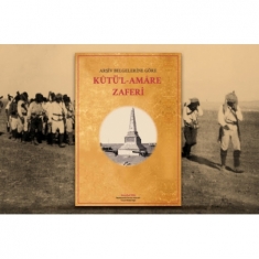 ARŞİV VE BELGELERİNE GÖRE KUTÜ'L-AMARE ZAFERİ